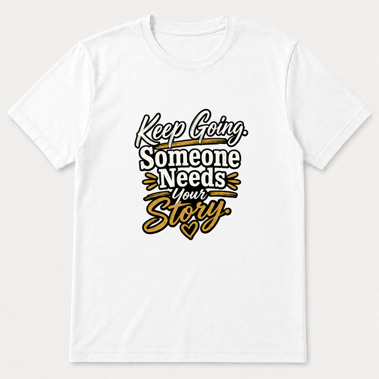 Keep Going Someone Needs Your Story Inspirational T-Shirt