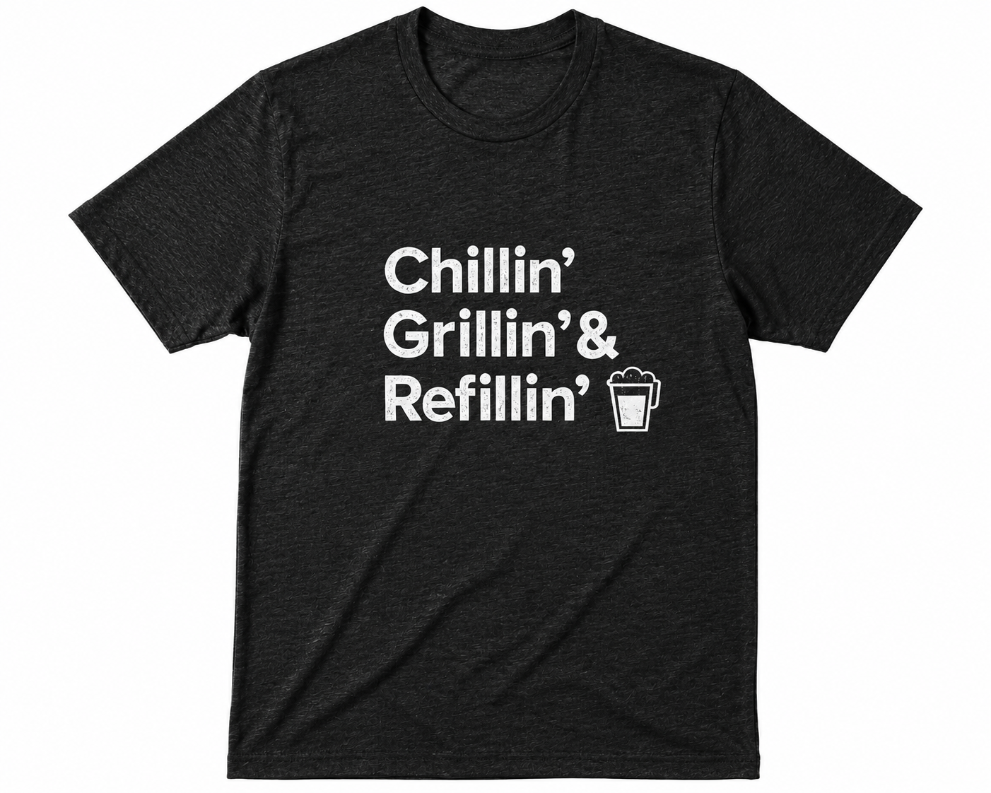 Chillin, Grillin, and Refillin T-shirt