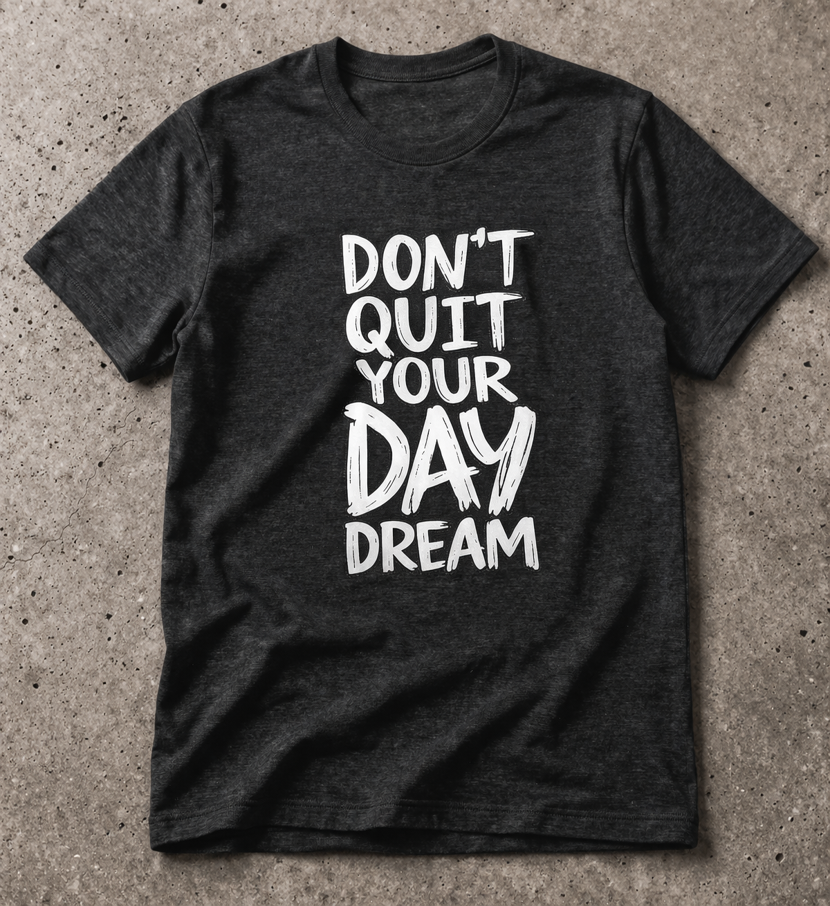 Don’t Quit Your Day Dream Tee