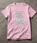 Don’t Quit Your Day Dream Tee
