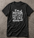 If My Mouth Doesn’t Say It, My Face Definitely Will
