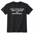 Let’s Circle Back After I Reboot My Personality. T-Shirt