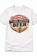 You Look Like I Need Another Beer Shirt | Funny Bar Humor Tee